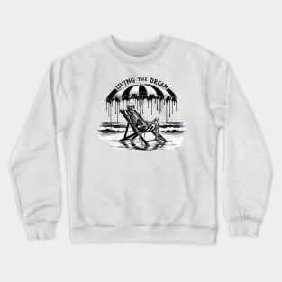 Living the Dream Relaxing Skeleton Under Umbrella Vibes Crewneck Sweatshirt